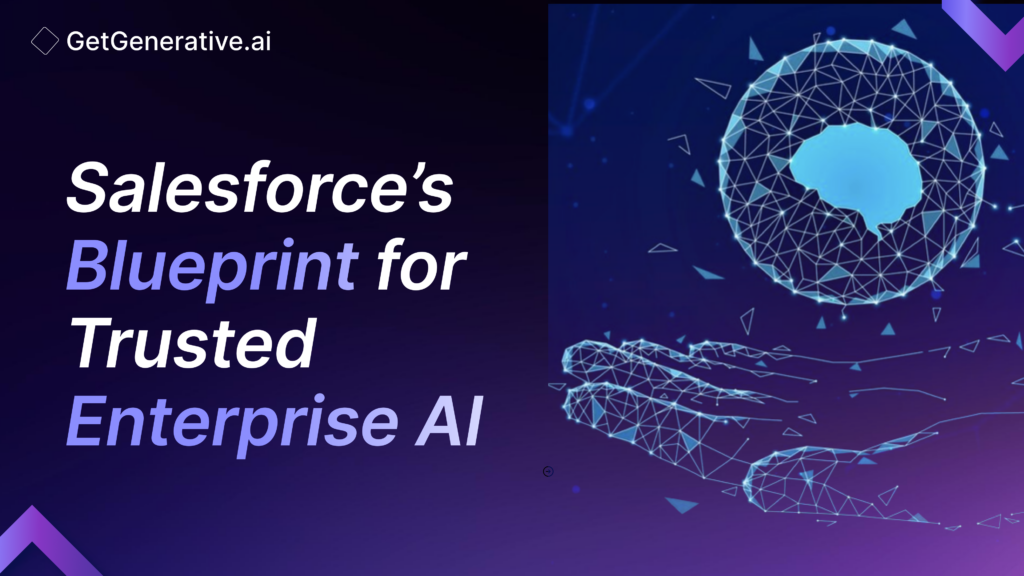 Salesforce’s Blueprint for Trusted Enterprise AI 