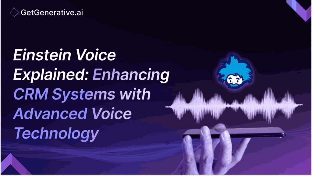 Einstein Voice Explained: Enhancing CRM Systems With Advanced Voice Technology