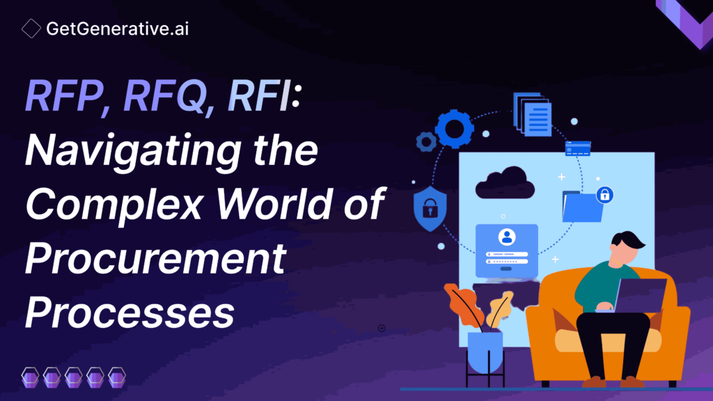 RFP, RFQ, RFI: Navigating the Complex World of Procurement Processes