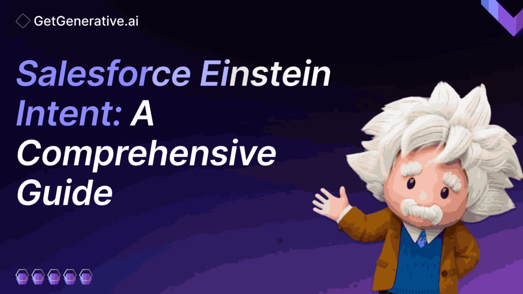 Salesforce Einstein Intent: A Comprehensive Guide