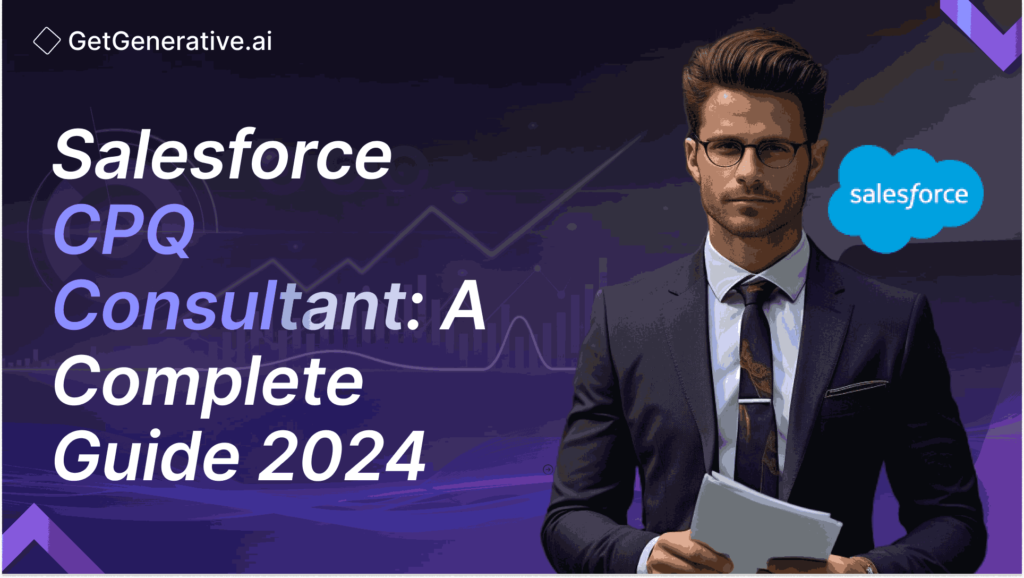 Salesforce CPQ Consultant: A Complete Guide 2024