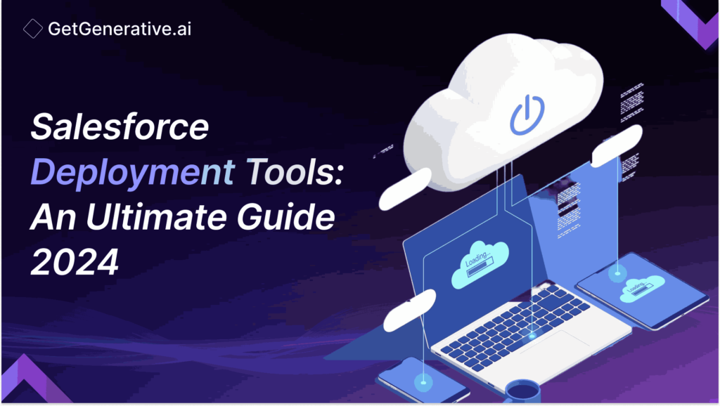 Salesforce Deployment Tools: An Ultimate Guide 2024