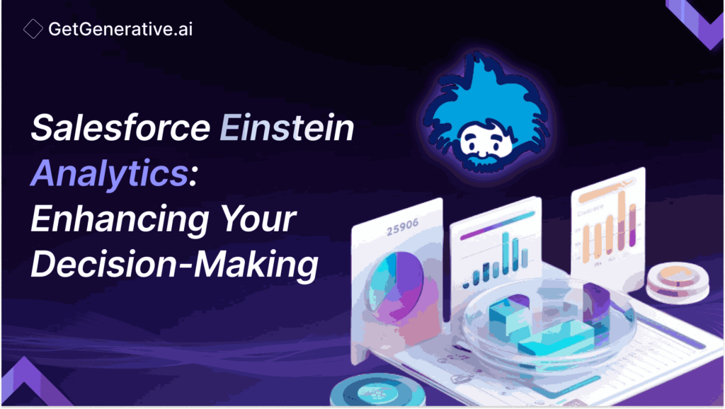 Salesforce Einstein Analytics: Enhancing Your Decision-Making