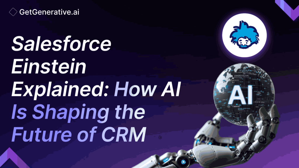 Salesforce Einstein Explained: How AI Is Shaping the Future of CRM