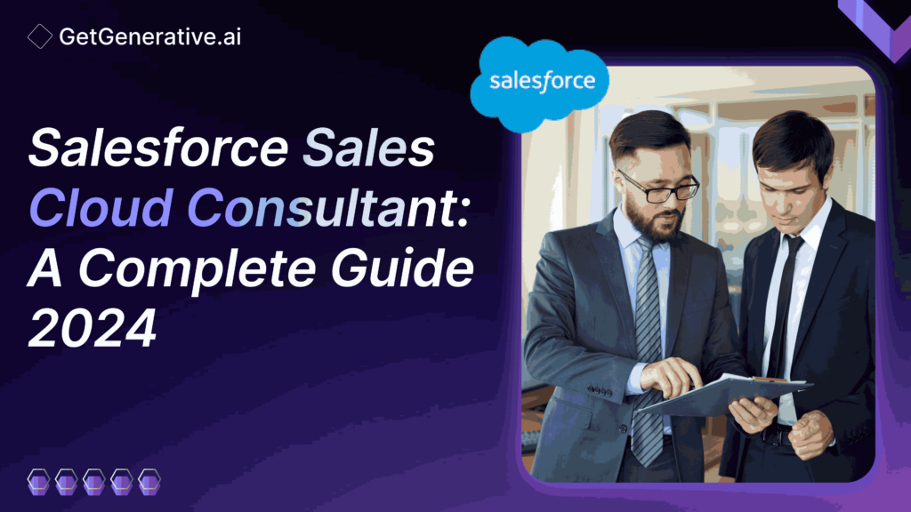 Salesforce Sales Cloud Consultant: A Complete Guide 2024