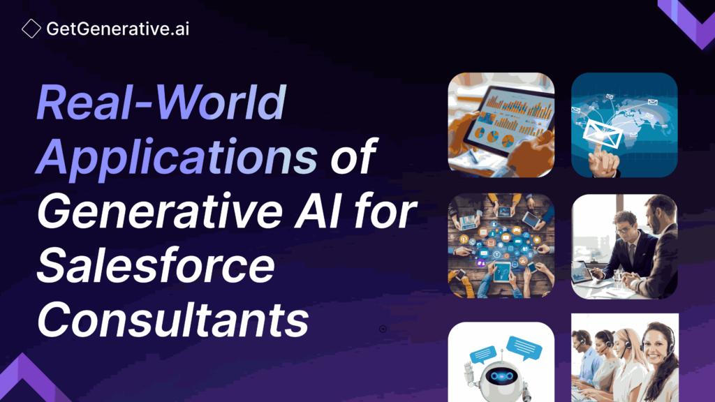 Real-World Applications of Generative AI for Salesforce Consultants