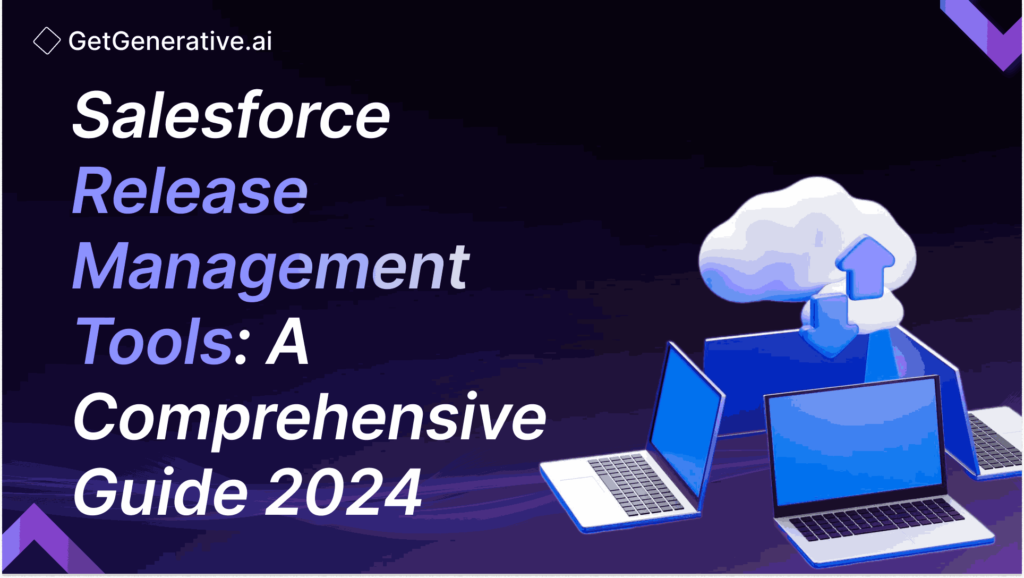 Salesforce Release Management Tools: A Comprehensive Guide 2024