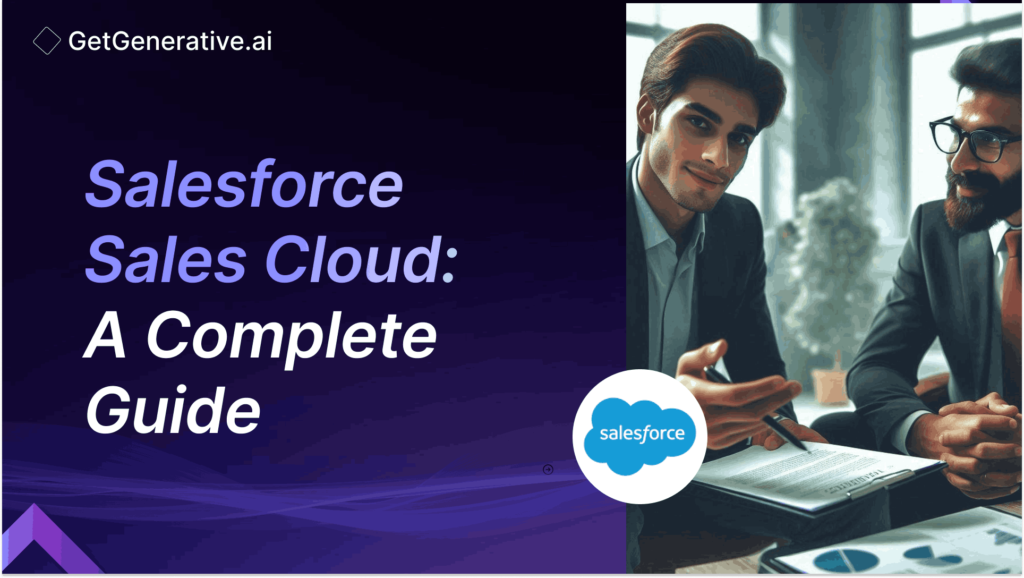 Salesforce Sales Cloud: A Complete Guide 2024