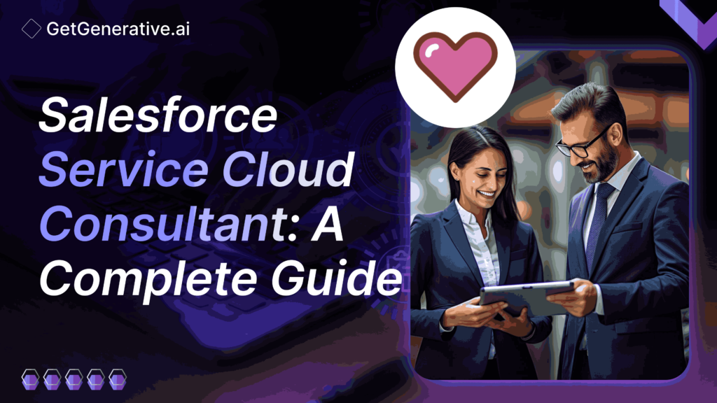 Salesforce Service Cloud Consultant: A Complete Guide 2024