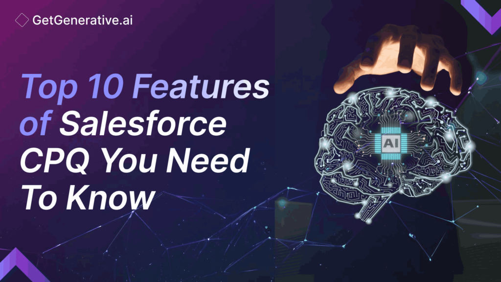 Top 10 Features of Salesforce CPQ You Need To Know 2024