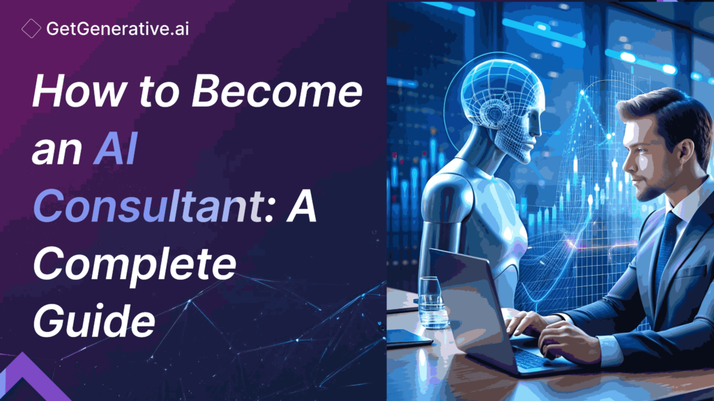 How To Become an AI Consultant: A Complete Guide 2024