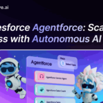 Salesforce Agentforce: Scaling Business With Autonomous AI Agents