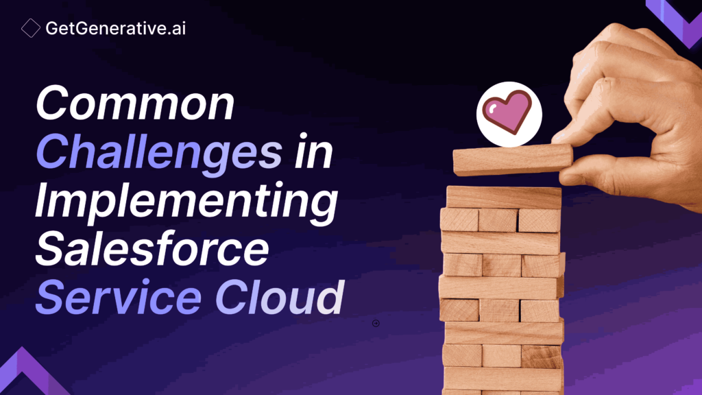 Common Challenges in Implementing Salesforce Service Cloud