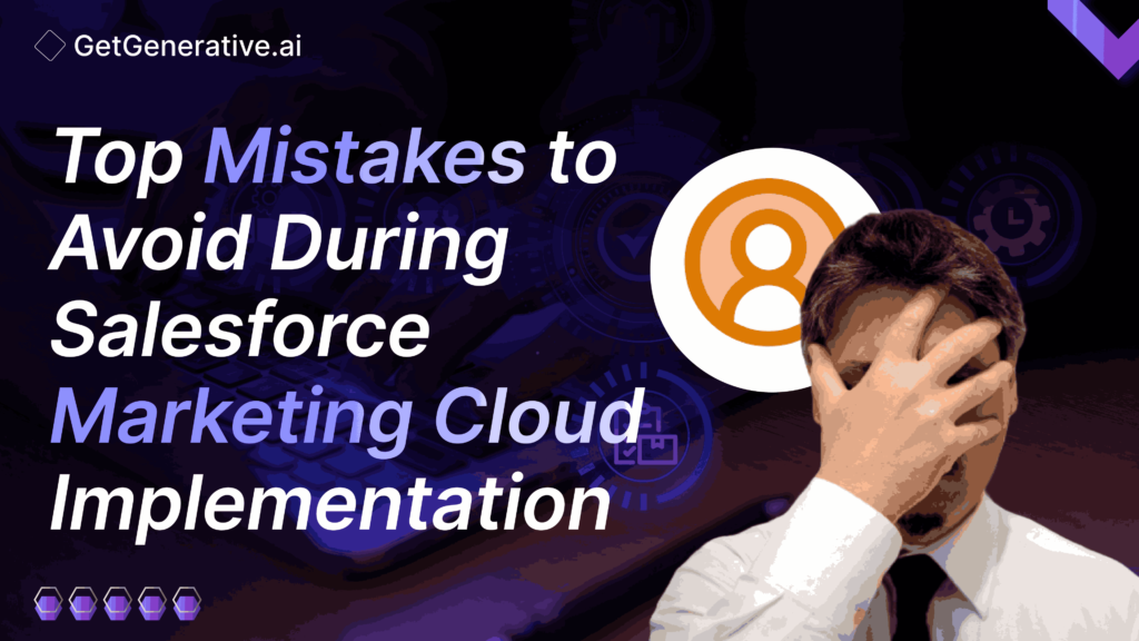 Top Mistakes to Avoid During Salesforce Marketing Cloud Implementation